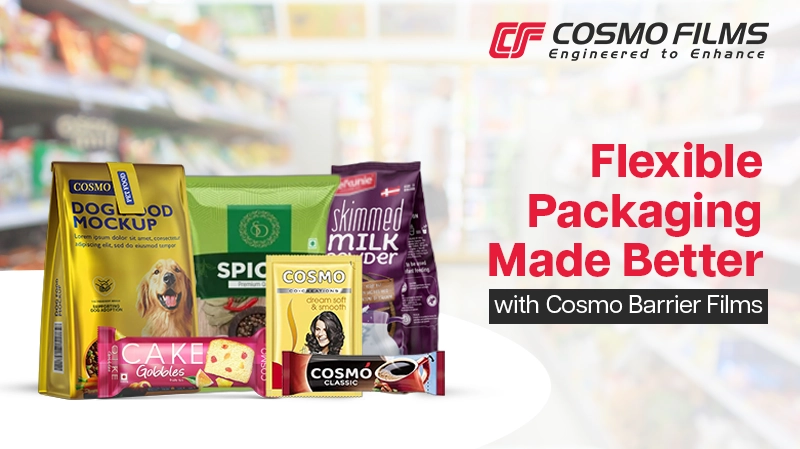 Flexible Packaging Made Better With Cosmo Barrier Films