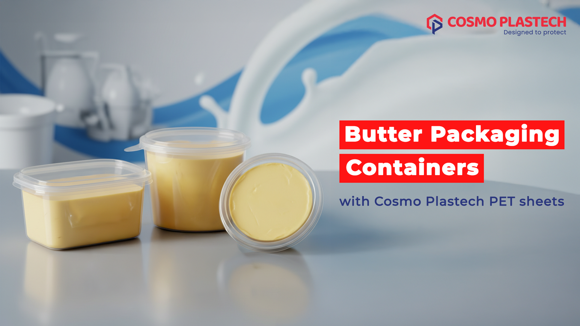 Cosmo Plastech PET Sheets : best solution for butter packaging containers